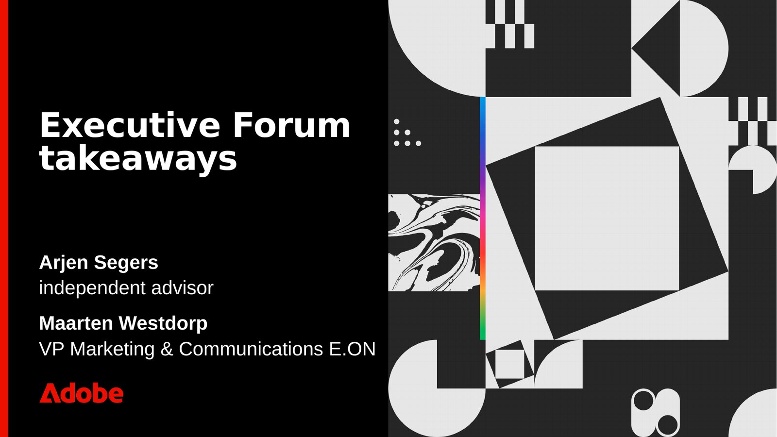 Title slide: Executive Forum takeaways. Arjen Segers, independent advisor. Maarten Westdorp, VP Marketing and Communications, E.ON.